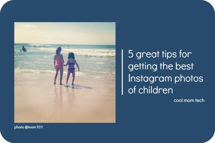 Tips for better Instagram photos of kids