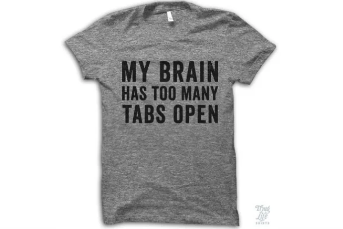 Funny geeky shirt from Thug Life: My Brain Has Too Many Tabs Open