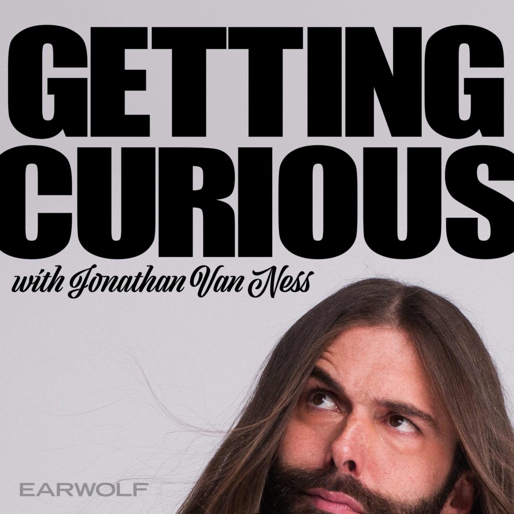 5 podcasts we liked this month: Getting Curious with Jonathan Van Ness