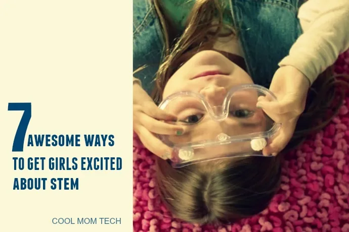 7 awesome ways to get girls excited about STEM