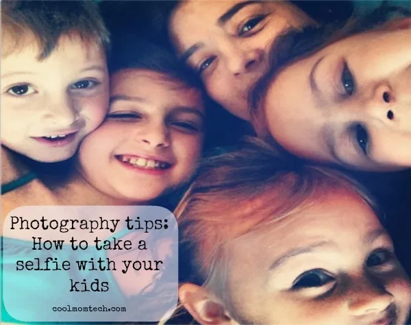 How to take a selfie with your kids | cool mom tech