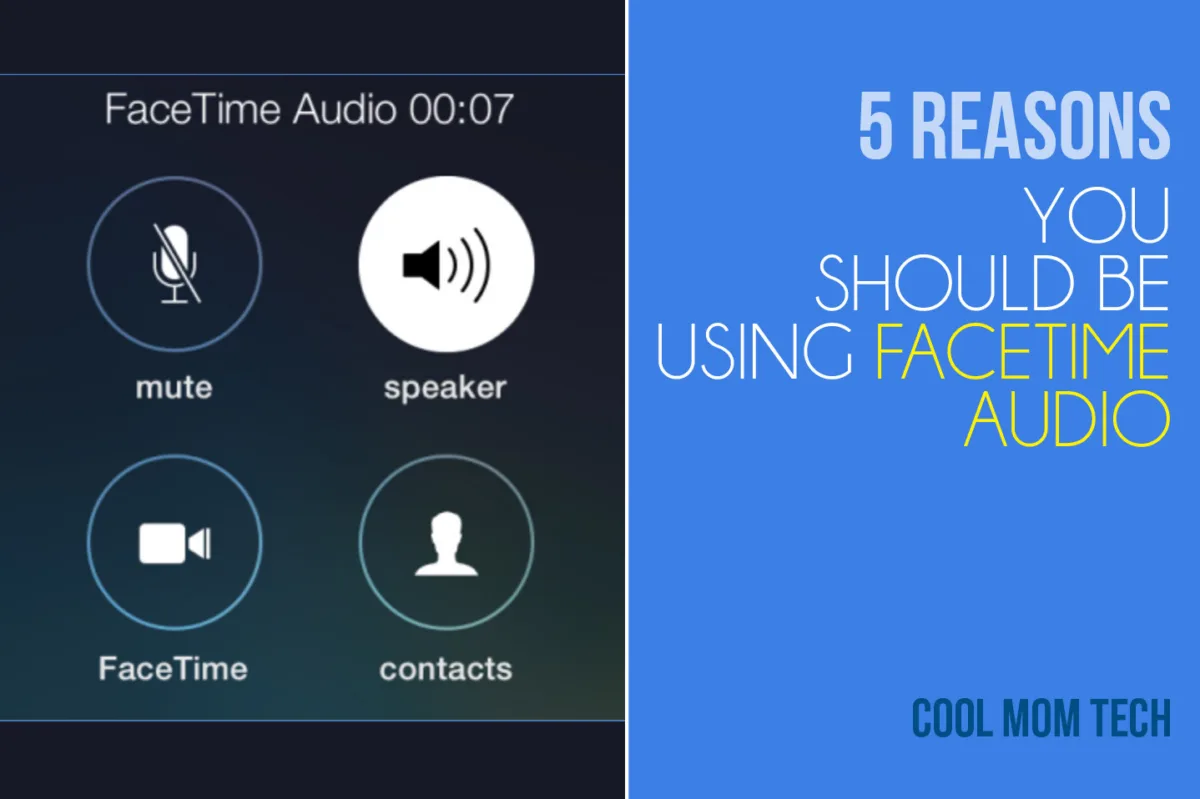 5 smart reasons to consider using FaceTime Audio instead of calls | CoolMomTech.com