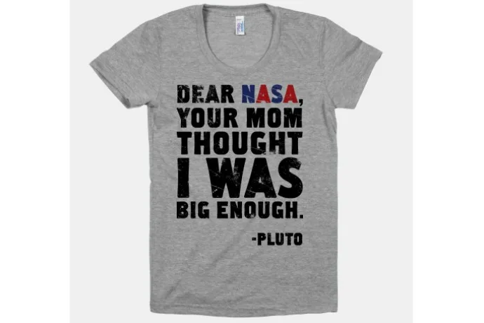Dear NASA shirt from Look Human, because Pluto is totally a planet