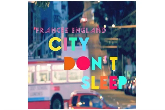 Frances England City Don't Sleep song for families