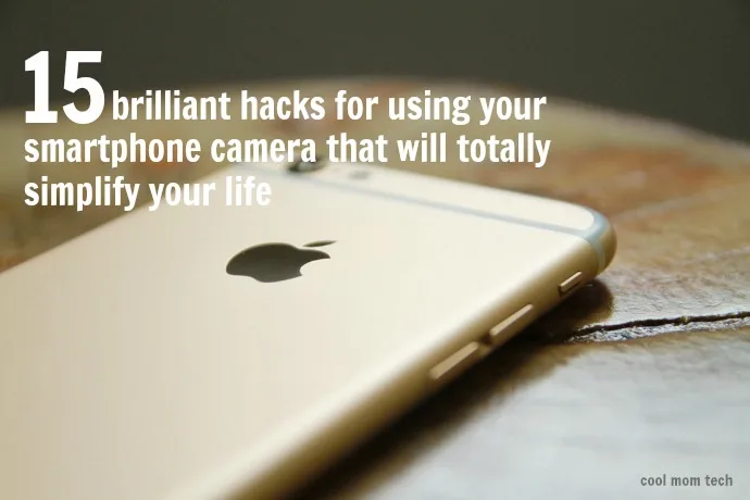 Check out these brilliant smartphone camera hacks to make your life easier, more organized, and less stressful | coolmomtech.com