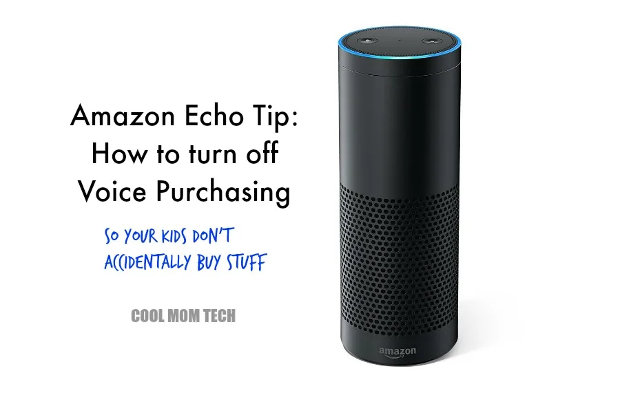 How to turn off Voice Purchasing on the Amazon Echo so your kids don't accidentally buy stuff | Cool Mom Tech