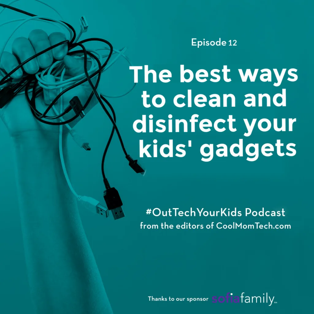 How to clean and disinfect your kids' gadgets | Out-Tech Your Kids Ep 12