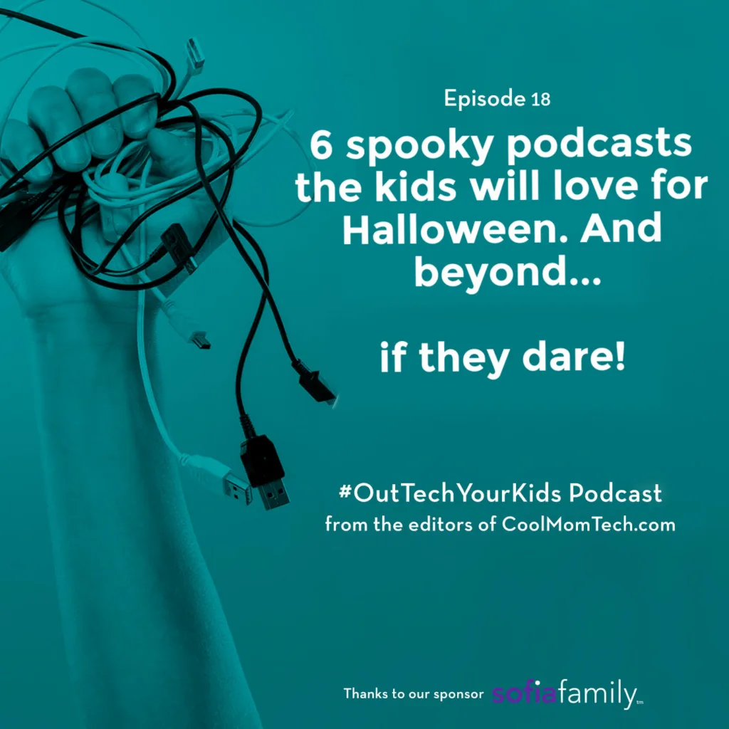 6 of the coolest spookiest podcasts for kids, if you dare | Out-Tech Your Kids Ep 18 