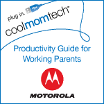 The CMT/Motorola Productivity Guide for Working Parents Series: 5 great productivity tips