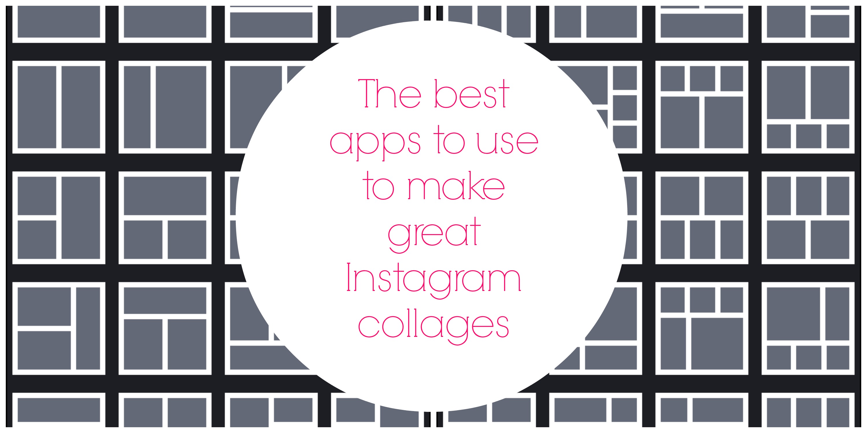 The best Instagram collage apps: Which to use when one picture just isn’t enough.