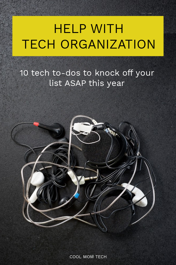 Tech organization tips: 10 simple to-dos to check off your list as soon as you can | cool mom tech