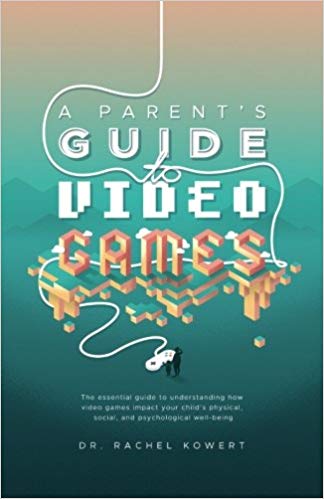 A parent's guide to video games by Rachel Kowert