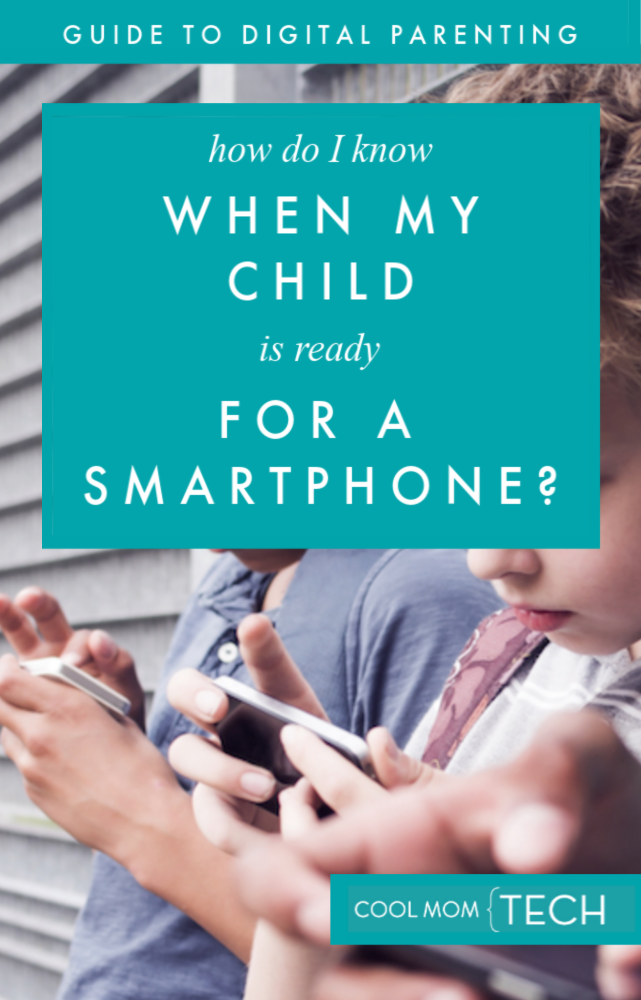 Guide to Digital Parenting: How do I know when my child is ready for a smartphone? Ask yourself these 7 questions first | Cool Mom Tech