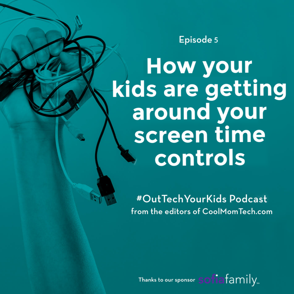 5 ways that smart kids are circumventing parental controls | Out-Tech Your Kids podcast Episode 5