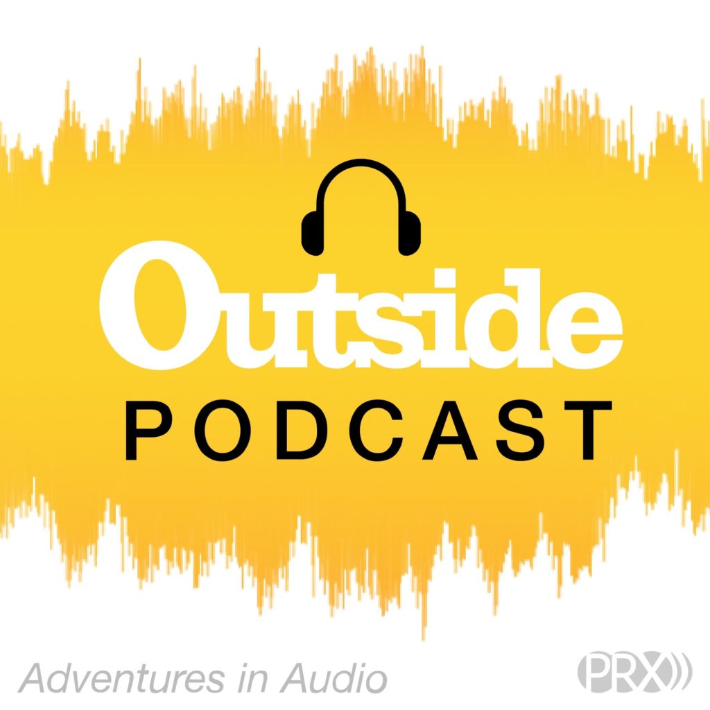 12 escapist podcasts to help you get away even if you don't leave your living room: Outside Podcast