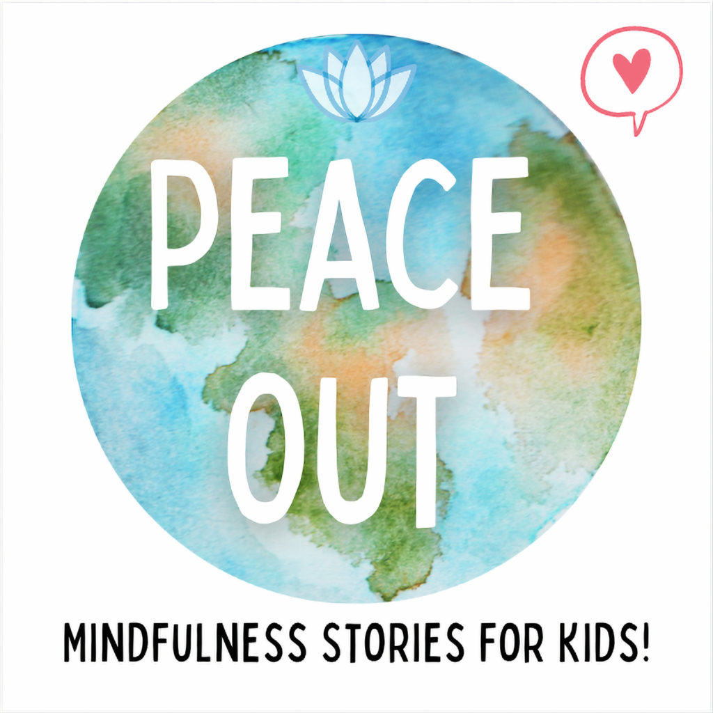 Excellent mindfulness podcasts for kids: Peace Out: Mindfulness Stories for Kids