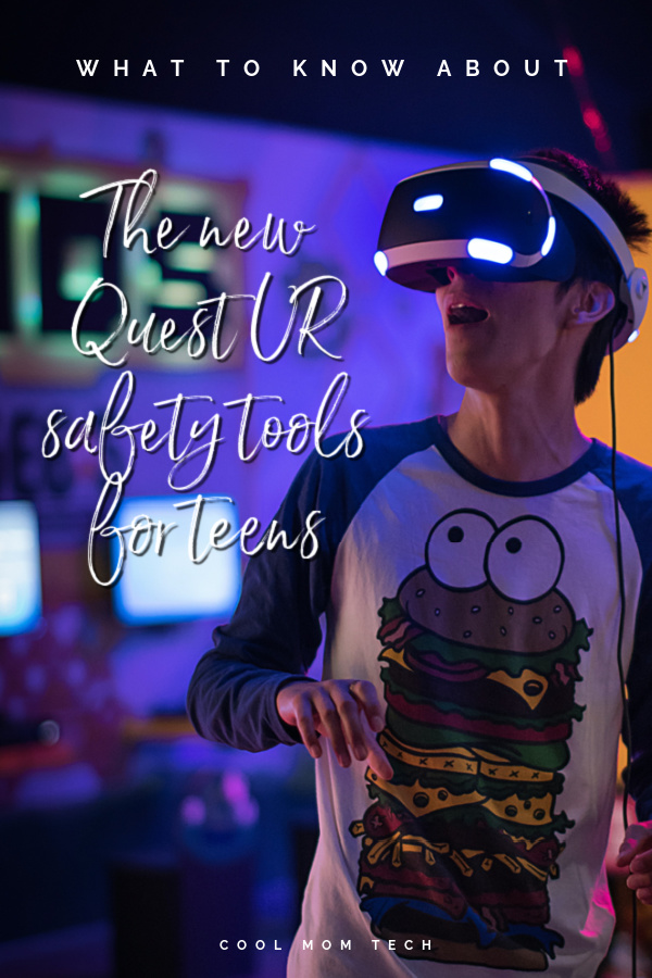 What to know about the new Quest VR safety tools for teens from Meta | cool mom tech